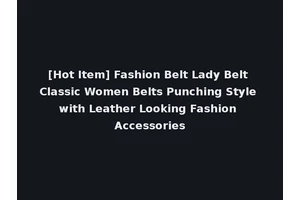 [Hot Item] Fashion Belt Lady Belt Classic Women Belts Punching Style with Leather Looking Fashion Accessories