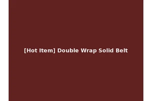 [Hot Item] Double Wrap Solid Belt