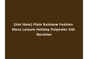 [Hot Item] Plain Rainbow Fashion Mens Leisure Holiday Polyester Silk Neckties