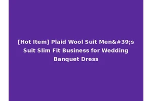 [Hot Item] Plaid Wool Suit Men's Suit Slim Fit Business for Wedding Banquet Dress