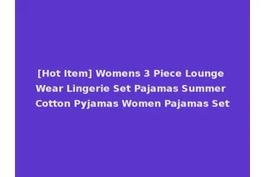 [Hot Item] Womens 3 Piece Lounge Wear Lingerie Set Pajamas Summer Cotton Pyjamas Women Pajamas Set