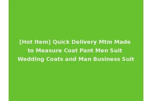 [Hot Item] Quick Delivery Mtm Made to Measure Coat Pant Men Suit Wedding Coats and Man Business Suit