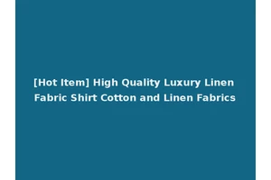 [Hot Item] High Quality Luxury Linen Fabric Shirt Cotton and Linen Fabrics