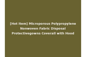 [Hot Item] Microporous Polypropylene Nonwoven Fabric Disposal Protectivegowns Coverall with Hood