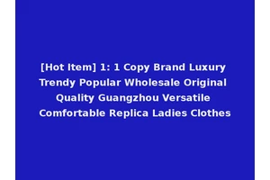 [Hot Item] 1: 1 Copy Brand Luxury Trendy Popular Wholesale Original Quality Guangzhou Versatile Comfortable Replica Ladies Clothes
