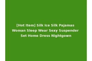 [Hot Item] Silk Ice Silk Pajamas Woman Sleep Wear Sexy Suspender Set Home Dress Nightgown