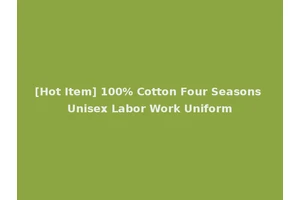 [Hot Item] 100% Cotton Four Seasons Unisex Labor Work Uniform