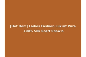 [Hot Item] Ladies Fashion Luxurt Pure 100% Silk Scarf Shawls