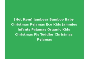 [Hot Item] Jambear Bamboo Baby Christmas Pyjamas Eco Kids Jammies Infants Pajamas Organic Kids Christmas Pjs Toddler Christmas Pyjamas