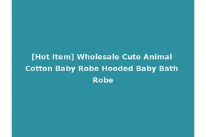 [Hot Item] Wholesale Cute Animal Cotton Baby Robe Hooded Baby Bath Robe