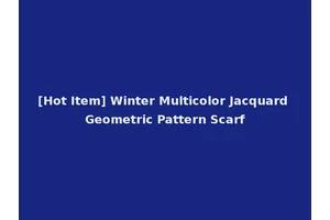 [Hot Item] Winter Multicolor Jacquard Geometric Pattern Scarf