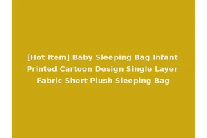 [Hot Item] Baby Sleeping Bag Infant Printed Cartoon Design Single Layer Fabric Short Plush Sleeping Bag