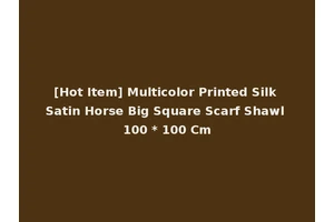 [Hot Item] Multicolor Printed Silk Satin Horse Big Square Scarf Shawl 100 * 100 Cm