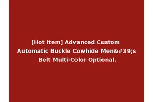 [Hot Item] Advanced Custom Automatic Buckle Cowhide Men's Belt Multi-Color Optional.