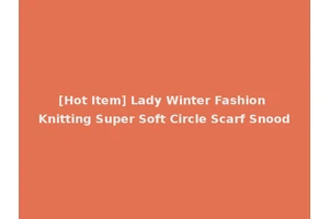 [Hot Item] Lady Winter Fashion Knitting Super Soft Circle Scarf Snood