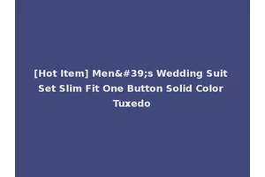 [Hot Item] Men's Wedding Suit Set Slim Fit One Button Solid Color Tuxedo
