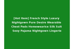 [Hot Item] French Style Luxury Nightgown Pure Desire Wearable Chest Pads Homewearice Silk Suit Sexy Pajama Nightgown Lingerie