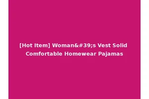 [Hot Item] Woman's Vest Solid Comfortable Homewear Pajamas