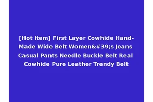 [Hot Item] First Layer Cowhide Hand-Made Wide Belt Women's Jeans Casual Pants Needle Buckle Belt Real Cowhide Pure Leather Trendy Belt