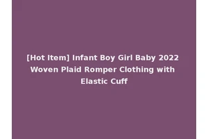 [Hot Item] Infant Boy Girl Baby 2022 Woven Plaid Romper Clothing with Elastic Cuff