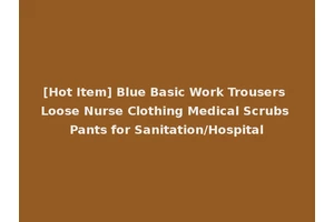 [Hot Item] Blue Basic Work Trousers Loose Nurse Clothing Medical Scrubs Pants for Sanitation/Hospital