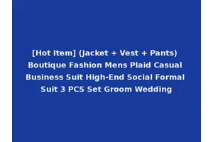 [Hot Item] (Jacket + Vest + Pants) Boutique Fashion Mens Plaid Casual Business Suit High-End Social Formal Suit 3 PCS Set Groom Wedding