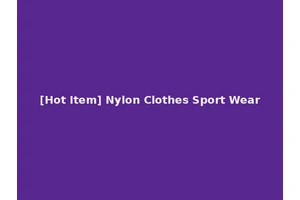 [Hot Item] Nylon Clothes Sport Wear