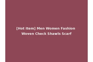 [Hot Item] Men Women Fashion Woven Check Shawls Scarf