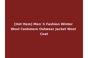 [Hot Item] Men′ S Fashion Winter Wool Cashmere Outwear Jacket Wool Coat