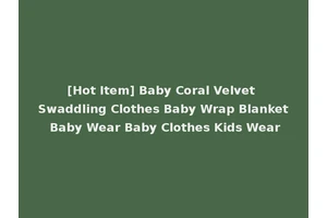 [Hot Item] Baby Coral Velvet Swaddling Clothes Baby Wrap Blanket Baby Wear Baby Clothes Kids Wear