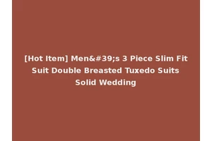 [Hot Item] Men's 3 Piece Slim Fit Suit Double Breasted Tuxedo Suits Solid Wedding