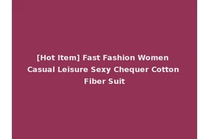 [Hot Item] Fast Fashion Women Casual Leisure Sexy Chequer Cotton Fiber Suit