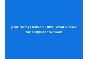 [Hot Item] Fashion 100% Wool Shawl for Ladys for Women