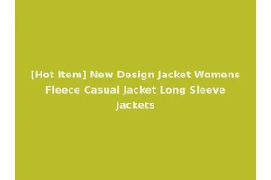 [Hot Item] New Design Jacket Womens Fleece Casual Jacket Long Sleeve Jackets