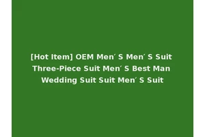 [Hot Item] OEM Men′ S Men′ S Suit Three-Piece Suit Men′ S Best Man Wedding Suit Suit Men′ S Suit