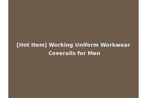 [Hot Item] Working Uniform Workwear Coveralls for Men
