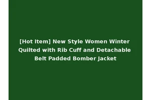 [Hot Item] New Style Women Winter Quilted with Rib Cuff and Detachable Belt Padded Bomber Jacket