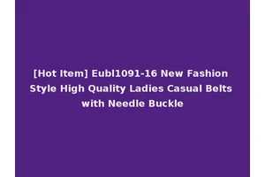 [Hot Item] Eubl1091-16 New Fashion Style High Quality Ladies Casual Belts with Needle Buckle