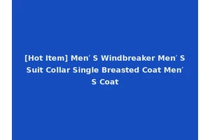 [Hot Item] Men′ S Windbreaker Men′ S Suit Collar Single Breasted Coat Men′ S Coat