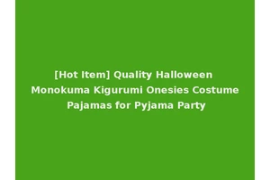 [Hot Item] Quality Halloween Monokuma Kigurumi Onesies Costume Pajamas for Pyjama Party