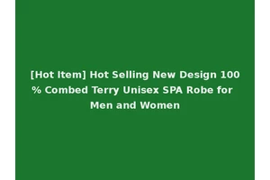 [Hot Item] Hot Selling New Design 100% Combed Terry Unisex SPA Robe for Men and Women