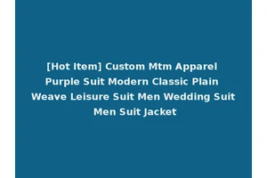 [Hot Item] Custom Mtm Apparel Purple Suit Modern Classic Plain Weave Leisure Suit Men Wedding Suit Men Suit Jacket