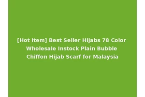 [Hot Item] Best Seller Hijabs 78 Color Wholesale Instock Plain Bubble Chiffon Hijab Scarf for Malaysia