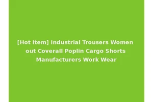 [Hot Item] Industrial Trousers Women out Coverall Poplin Cargo Shorts Manufacturers Work Wear