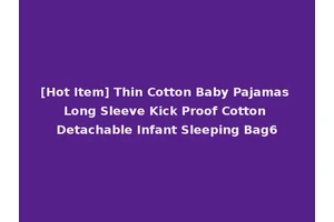 [Hot Item] Thin Cotton Baby Pajamas Long Sleeve Kick Proof Cotton Detachable Infant Sleeping Bag6