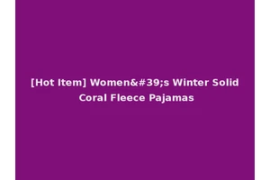 [Hot Item] Women's Winter Solid Coral Fleece Pajamas