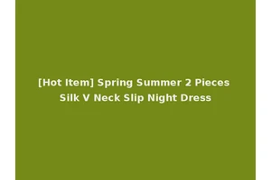 [Hot Item] Spring Summer 2 Pieces Silk V Neck Slip Night Dress