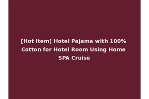 [Hot Item] Hotel Pajama with 100% Cotton for Hotel Room Using Home SPA Cruise