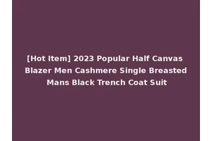[Hot Item] 2023 Popular Half Canvas Blazer Men Cashmere Single Breasted Mans Black Trench Coat Suit