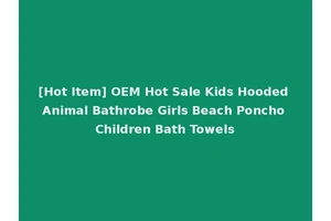 [Hot Item] OEM Hot Sale Kids Hooded Animal Bathrobe Girls Beach Poncho Children Bath Towels